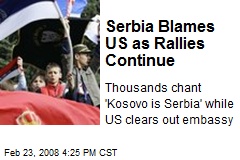 Serbia Blames US as Rallies Continue