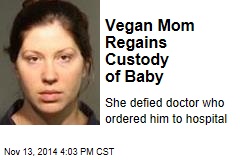 Vegan Mom Regains Custody of Baby