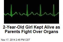 2-Year-Old Girl Kept Alive as Parents Fight Over Organs