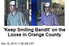 &#39;Keep Smiling Bandit&#39; on the Loose in Orange County