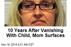 10 Years After Vanishing With Child, Mom Surfaces