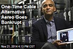 One-Time Cable Alternative Aereo Goes Bankrupt