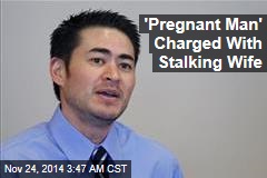 &#39;Pregnant Man&#39; Charged With Stalking Wife