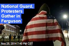 National Guard, Protesters Gather in Ferguson