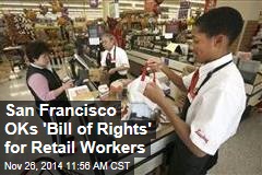 San Francisco OKs &#39;Bill of Rights&#39; for Retail Workers