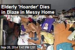 Elderly &#39;Hoarder&#39; Dies in Blaze in Messy Home