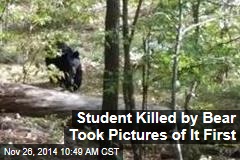 Student Killed by Bear Took Pictures of It First