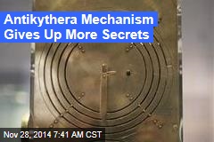 Antikythera Mechanism Gives Up More Secrets