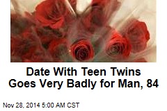 Date With Teen Twins Goes Badly for Man, 84