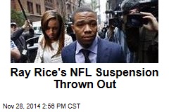 Ray Rice&#39;s NFL Suspension Thrown Out