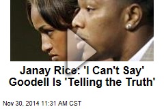 Janay Rice: &#39;I Can&#39;t Say&#39; Goodell Is &#39;Telling the Truth&#39;