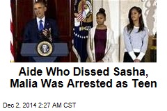 Aide Who Dissed Sasha, Malia Was Arrested as Teen