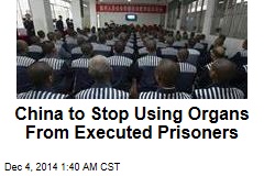 China to Stop Using Organs From Executed Prisoners
