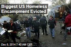 Nation&#39;s Biggest Homeless Camp Evicted