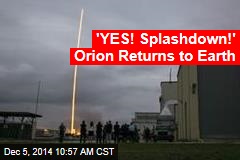 &#39;YES! Splashdown!&#39; Orion Returns to Earth