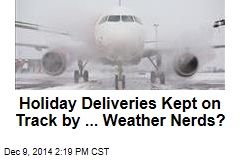 Holiday Deliveries Kept on Track by ... Weather Nerds?