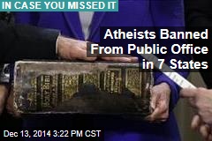 Atheists Banned From Public Office in 7 States