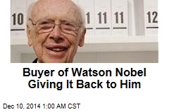 Buyer of Watson Nobel Giving It Back to Him