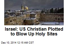 Israel: US Christian Plotted to Blow Up Holy Sites