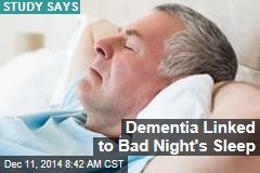 Dementia Linked to Bad Night&#39;s Sleep