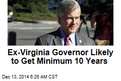 Ex-Virginia Gov. to Get Minimum 10 Years