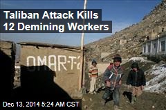 Taliban Attack Kills 12 Demining Workers