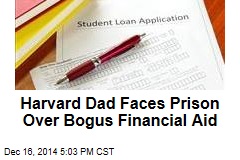 Harvard Dad Faces Prison Over Bogus Financial Aid