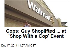 Cops: Guy Shoplifted ... at &#39;Shop With a Cop&#39; Event