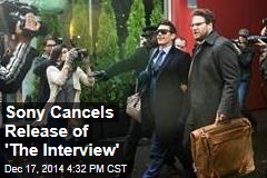 Sony Cancels Release of &#39;The Interview&#39;
