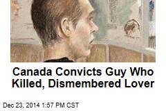 Canada Convicts Guy Who Killed, Dismembered Lover