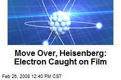 Move Over, Heisenberg: Electron Caught on Film