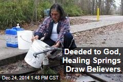 Deeded to God, Healing Springs Draw Believers