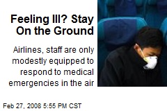 Feeling Ill? Stay On the Ground