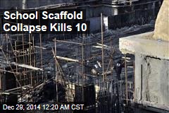School Scaffold Collapse Kills 10
