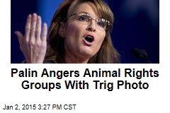 Palin Angers Animal Rights Groups With Trig Photo