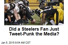 Did a Steelers Fan Just Tweet-Punk the Media?