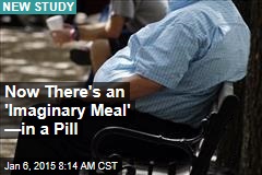 Now There&#39;s an &#39;Imaginary Meal&#39; &mdash;in a Pill