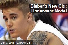 Bieber&#39;s New Gig: Underwear Model