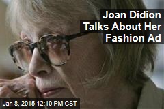 Joan Didion Talks About Her Fashion Ad