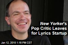 New Yorker &#39;s Pop Critic Leaves for Lyrics Startup