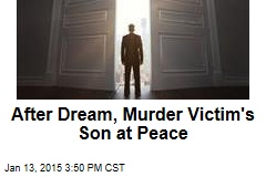 After Dream, Murder Victim&#39;s Son at Peace