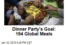 Dinner Party&#39;s Goal: 193 Global Meals