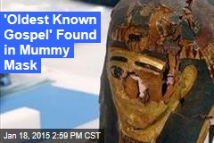 &#39;Oldest Known Gospel&#39; Found in Mummy Mask