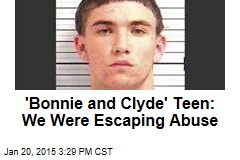 &#39;Bonnie and Clyde&#39; Teen: We Were Escaping Abuse