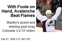 With Foote on Hand, Avalanche Beat Flames