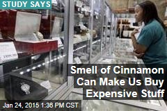 Smell of Cinnamon Can Make Us Buy Expensive Stuff