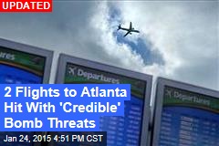 2 Flights to Atlanta Hit With &#39;Credible&#39; Bomb Threats