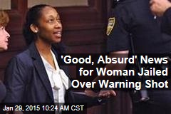 &#39;Good, Absurd&#39; News for Woman Jailed Over Warning Shot