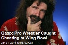 Gasp: Pro Wrestler Caught Cheating at Wing Bowl