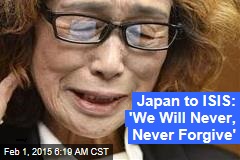 Japan to ISIS: We Will Never, Never Forgive